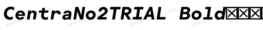 CentraNo2TRIAL Bold字体转换